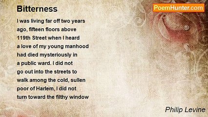 Philip Levine - Bitterness