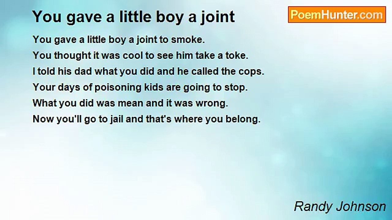 Randy Johnson - You gave a little boy a joint