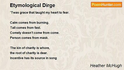 Heather McHugh - Etymological Dirge