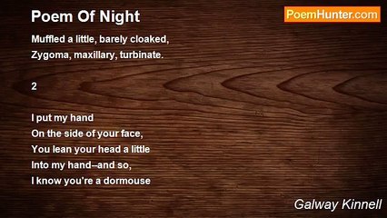 Galway Kinnell - Poem Of Night