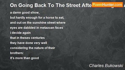 Charles Bukowski - On Going Back To The Street After Viewing An Art Show