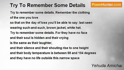 Yehuda Amichai - Try To Remember Some Details