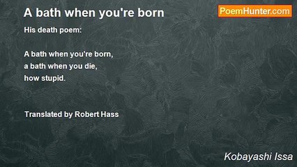 Kobayashi Issa - A bath when you're born