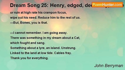 John Berryman - Dream Song 25: Henry, edged, decidedly, made up stories