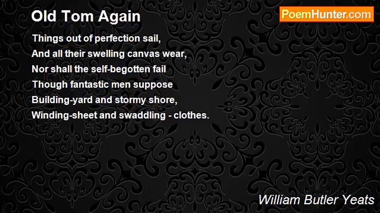 William Butler Yeats - Old Tom Again