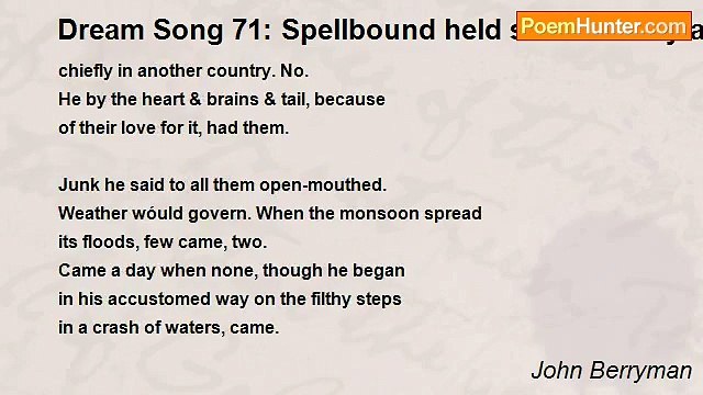 John Berryman - Dream Song 71: Spellbound held subtle Henry all his four
