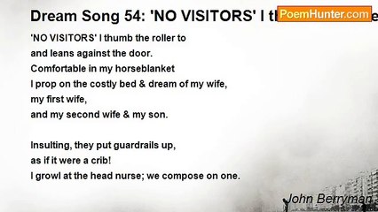 John Berryman - Dream Song 54: 'NO VISITORS' I thumb the roller to