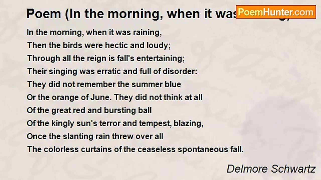 Delmore Schwartz - Poem (In the morning, when it was raining)