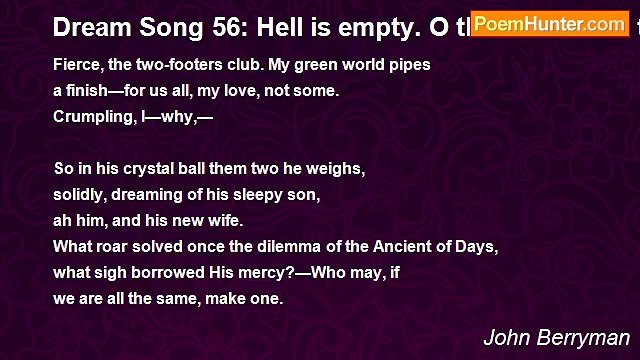 John Berryman - Dream Song 56: Hell is empty. O that has come to pass