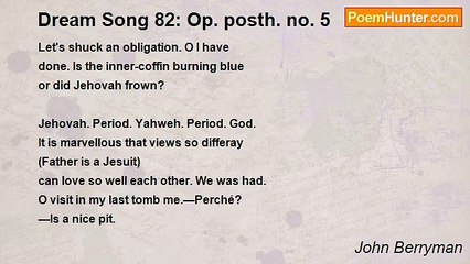 John Berryman - Dream Song 82: Op. posth. no. 5