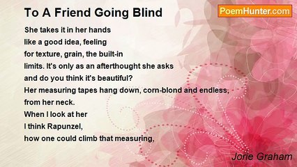 Jorie Graham - To A Friend Going Blind
