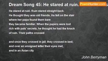 John Berryman - Dream Song 45: He stared at ruin. Ruin stared straight back