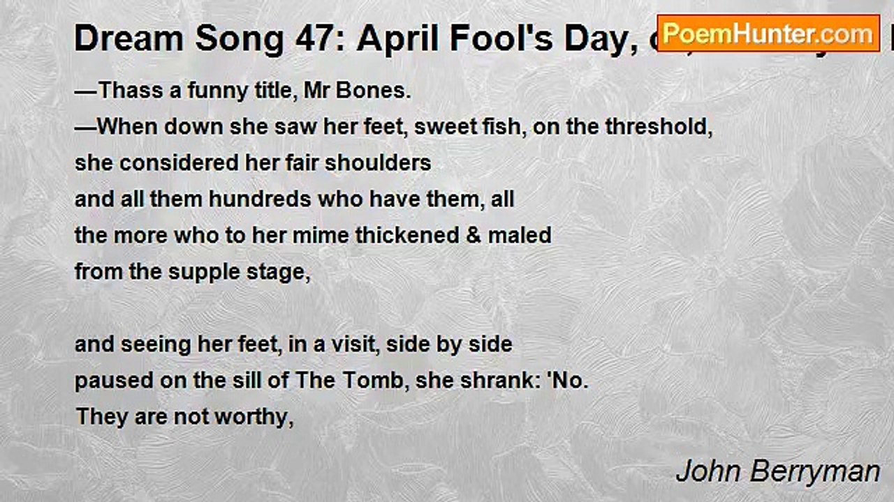 John Berryman - Dream Song 47: April Fool's Day, or, St Mary of Egypt