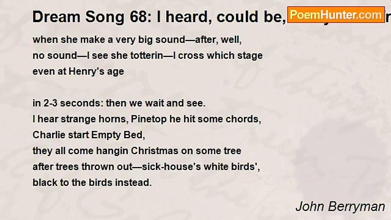 John Berryman - Dream Song 68: I heard, could be, a Hey there from the wing