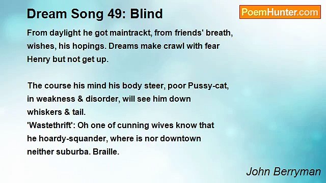 John Berryman - Dream Song 49: Blind