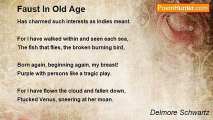 Delmore Schwartz - Faust In Old Age