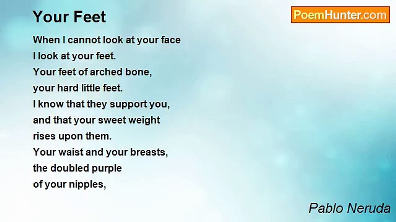 Pablo Neruda - Your Feet