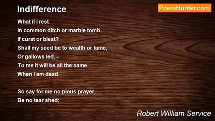 Robert William Service - Indifference
