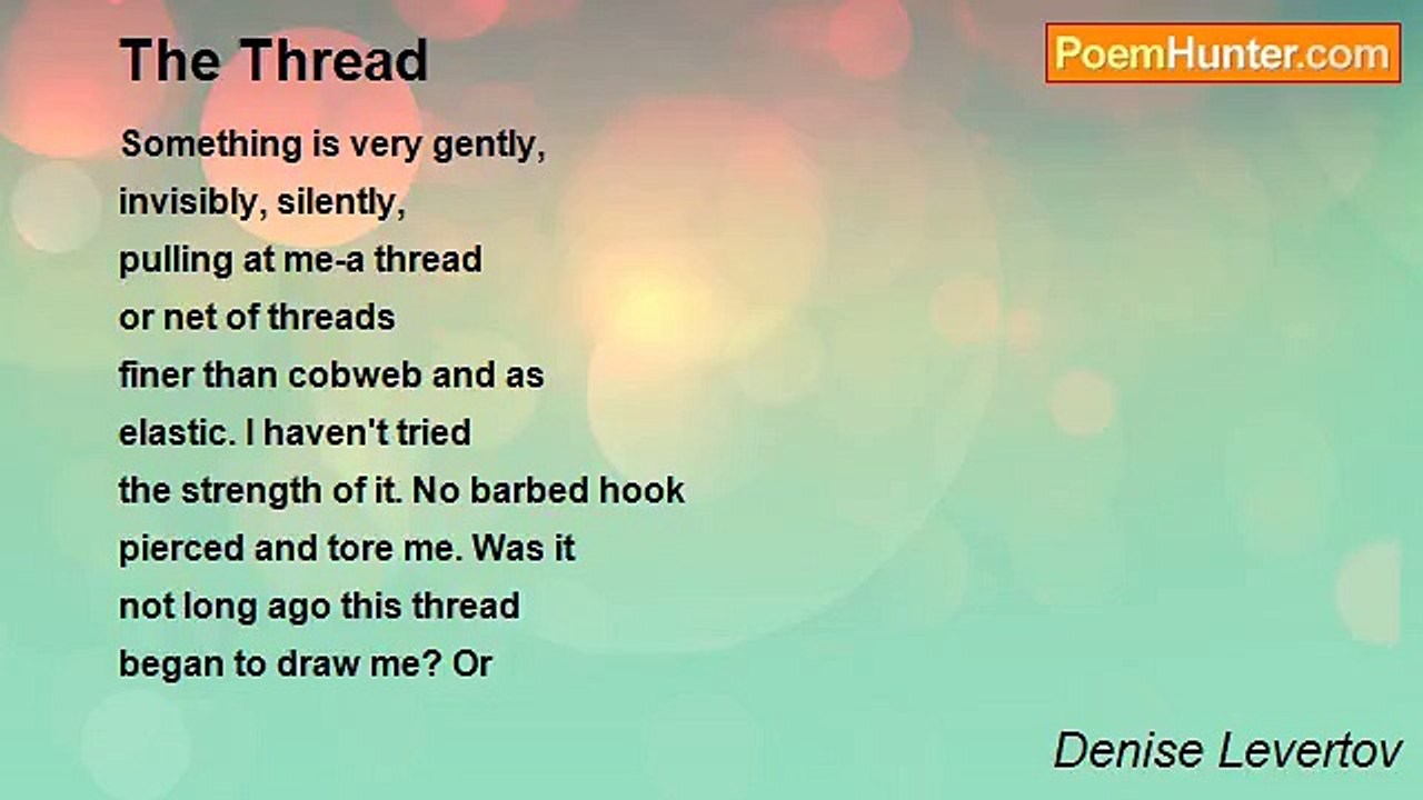 Denise Levertov - The Thread