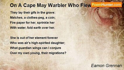 Eamon Grennan - On A Cape May Warbler Who Flew Against My Window