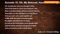 Edna St. Vincent Millay - Sonnets 10: Oh, My Beloved, Have You Thought Of This