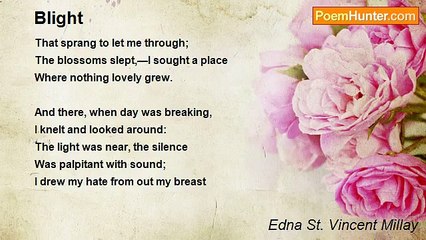 Edna St. Vincent Millay - Blight
