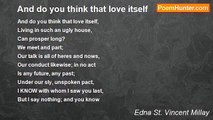 Edna St. Vincent Millay - And do you think that love itself
