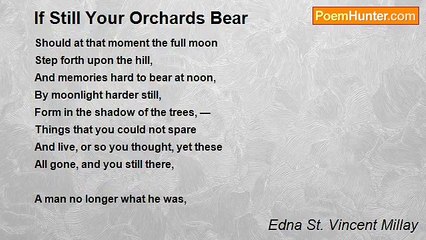 Edna St. Vincent Millay - If Still Your Orchards Bear