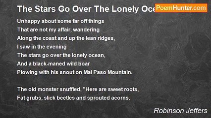 Robinson Jeffers - The Stars Go Over The Lonely Ocean