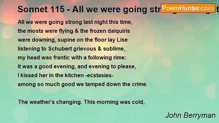 John Berryman - Sonnet 115 - All we were going strong last night this time