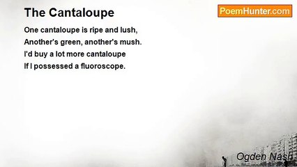 Ogden Nash - The Cantaloupe