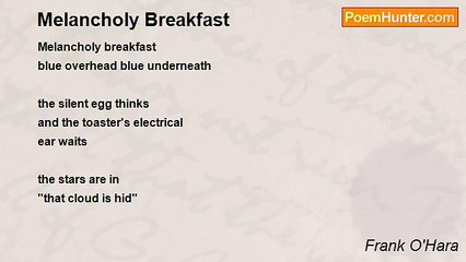 Frank O'Hara - Melancholy Breakfast