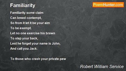 Robert William Service - Familiarity