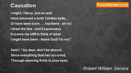 Robert William Service - Causation
