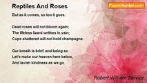 Robert William Service - Reptiles And Roses