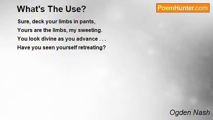 Ogden Nash - What's The Use?
