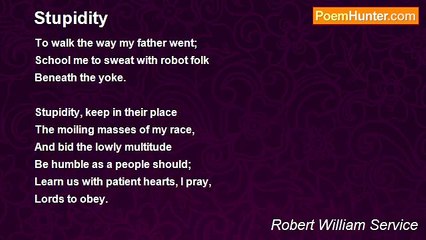 Robert William Service - Stupidity