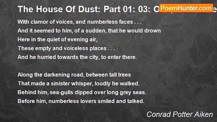 Conrad Potter Aiken - The House Of Dust: Part 01: 03: One, where the pale sea foamed at the yellow sand