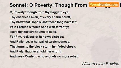 William Lisle Bowles - Sonnet: O Poverty! Though From Thy Haggard Eye