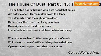 Conrad Potter Aiken - The House Of Dust: Part 03: 13: The half-shut doors through which we heard that music