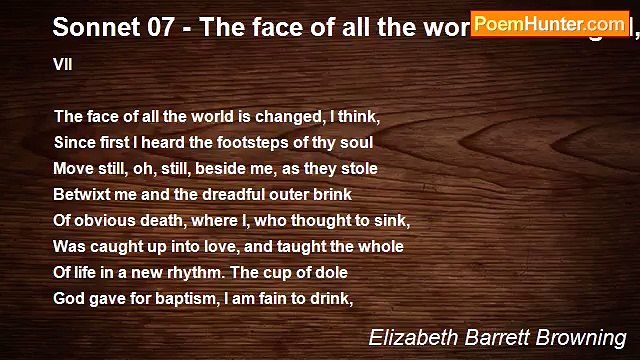 Elizabeth Barrett Browning - Sonnet 07 - The face of all the world is changed, I think