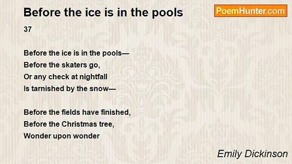 Emily Dickinson - Before the ice is in the pools