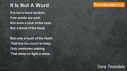 Sara Teasdale - It Is Not A Word