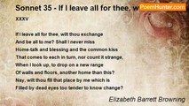 Elizabeth Barrett Browning - Sonnet 35 - If I leave all for thee, wilt thou exchange