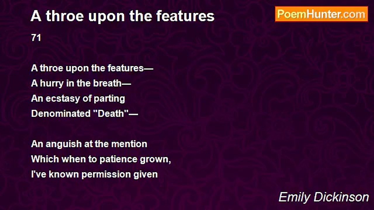 Emily Dickinson - A throe upon the features
