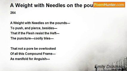 Emily Dickinson - A Weight with Needles on the pounds