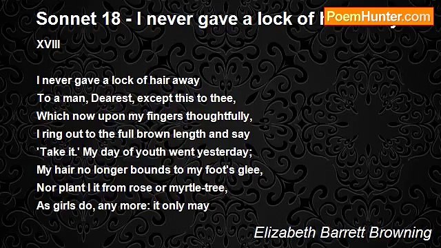 Elizabeth Barrett Browning - Sonnet 18 - I never gave a lock of hair away