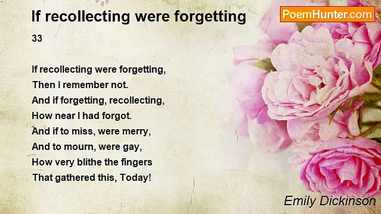 Emily Dickinson - If recollecting were forgetting