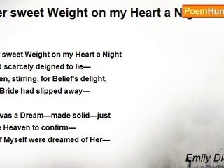Emily Dickinson - Her sweet Weight on my Heart a Night