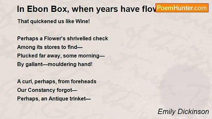 Emily Dickinson - In Ebon Box, when years have flown